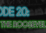 Brain Dead Radio Episode 20: The Roosevelt Conundrum