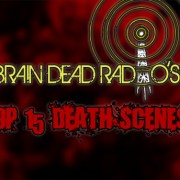 Brain Dead Radio’s Top 15 Death Scenes