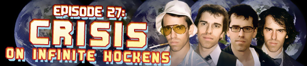 The Ed Hocken Show Episode 27: Crisis on Infinite Hockens