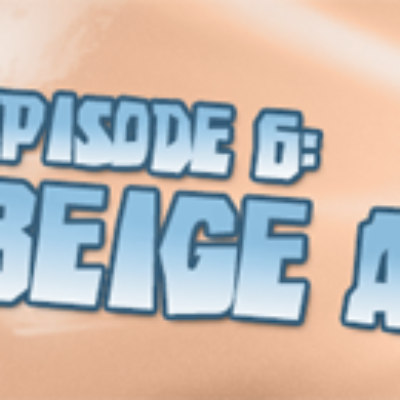 The Ed Hocken Show Episode 6: Beige Alert!