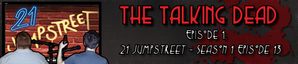 The Talking Dead Episode 1: 21 Jumpstreet – Season 1 Episode 13