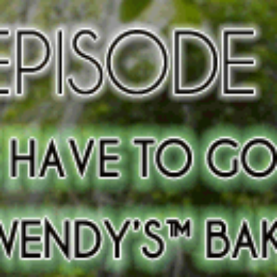 Brain Dead Radio Episode 14: We Have To Go Back…For a Wendy's™ Baked Potato