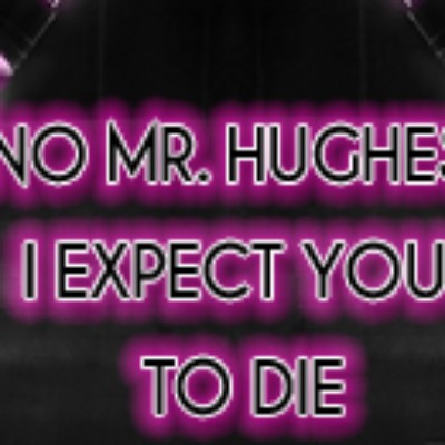 Brain Dead Radio Episode 23: No Mr. Hughes, I Expect You to Die