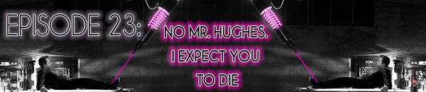 Brain Dead Radio Episode 23: No Mr. Hughes, I Expect You to Die
