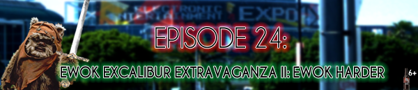 Brain Dead Radio Episode 24: Ewok Excalibur Extravaganza II: Ewok Harder