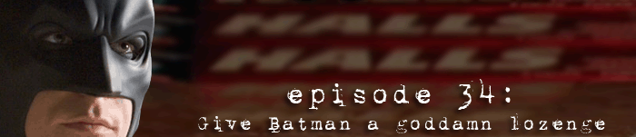 PodCaust Episode 34: Give Batman a Goddamn Lozenge