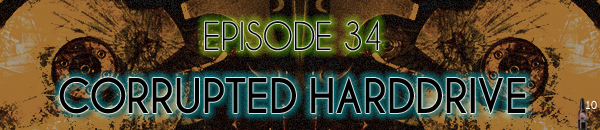 Brain Dead Radio Episode 34: Corrupted Harddrive