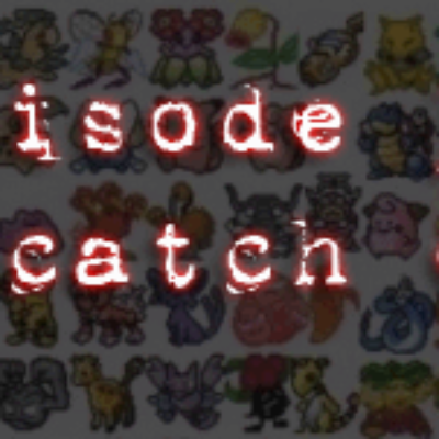 PodCaust Episode 35: Gotta Catch Em All!