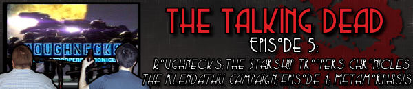 The Talking Dead Episode 5: Roughnecks: The Starship Troopers Chronicles The Klendathu Campaign: Episode 1: Metamorphosis