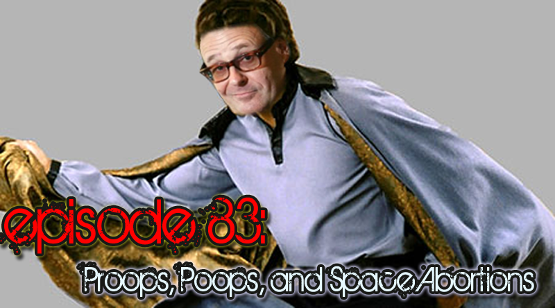Brain Dead Radio Episode 83: Proops, Poops, and Space Abortions