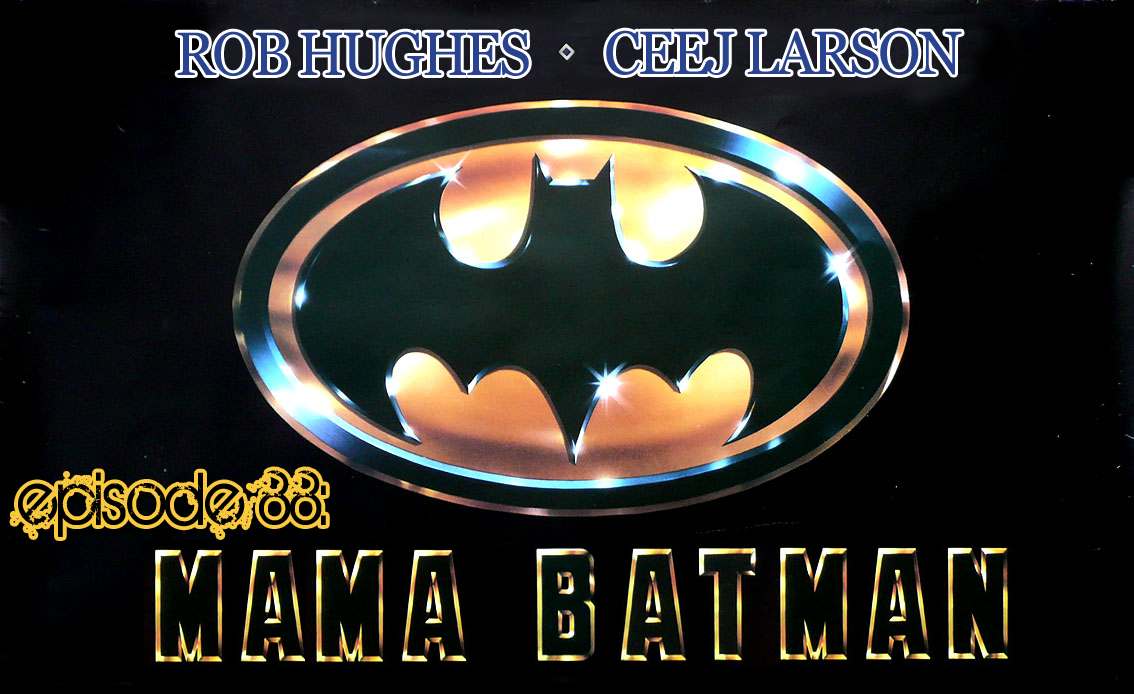 Brain Dead Radio Episode 88: Mama Batman