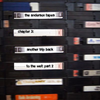 The Anderson Tapes Chapter 3: Another Trip Back to the Well Part 2