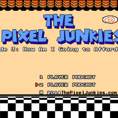 The Pixel Junkies Episode 3: How Am I Going to Afford This?