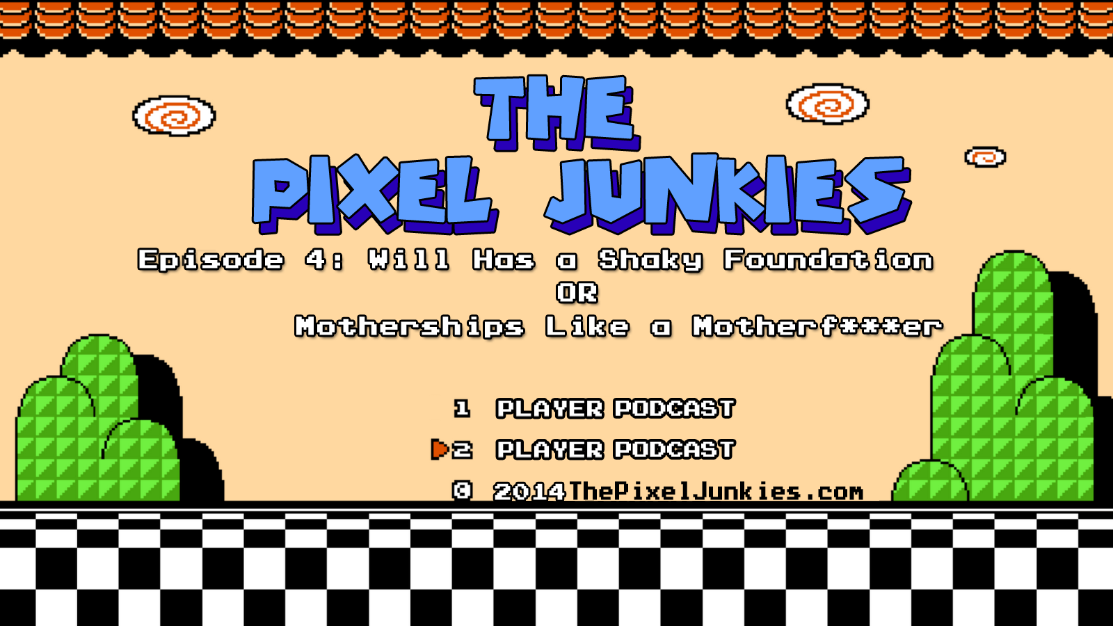 The Pixel Junkies Episode 4: Will Has a Shaky Foundation OR Motherships Like a Motherf***er