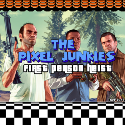Grand Theft Auto V – First Person Heist – The Pixel Junkies