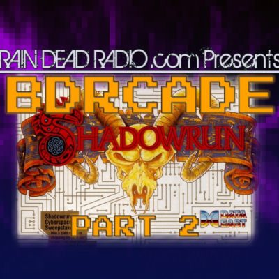 Shadowrun – Part 2 – “Hey ma! There’s ghouls over here!” – BDRcade