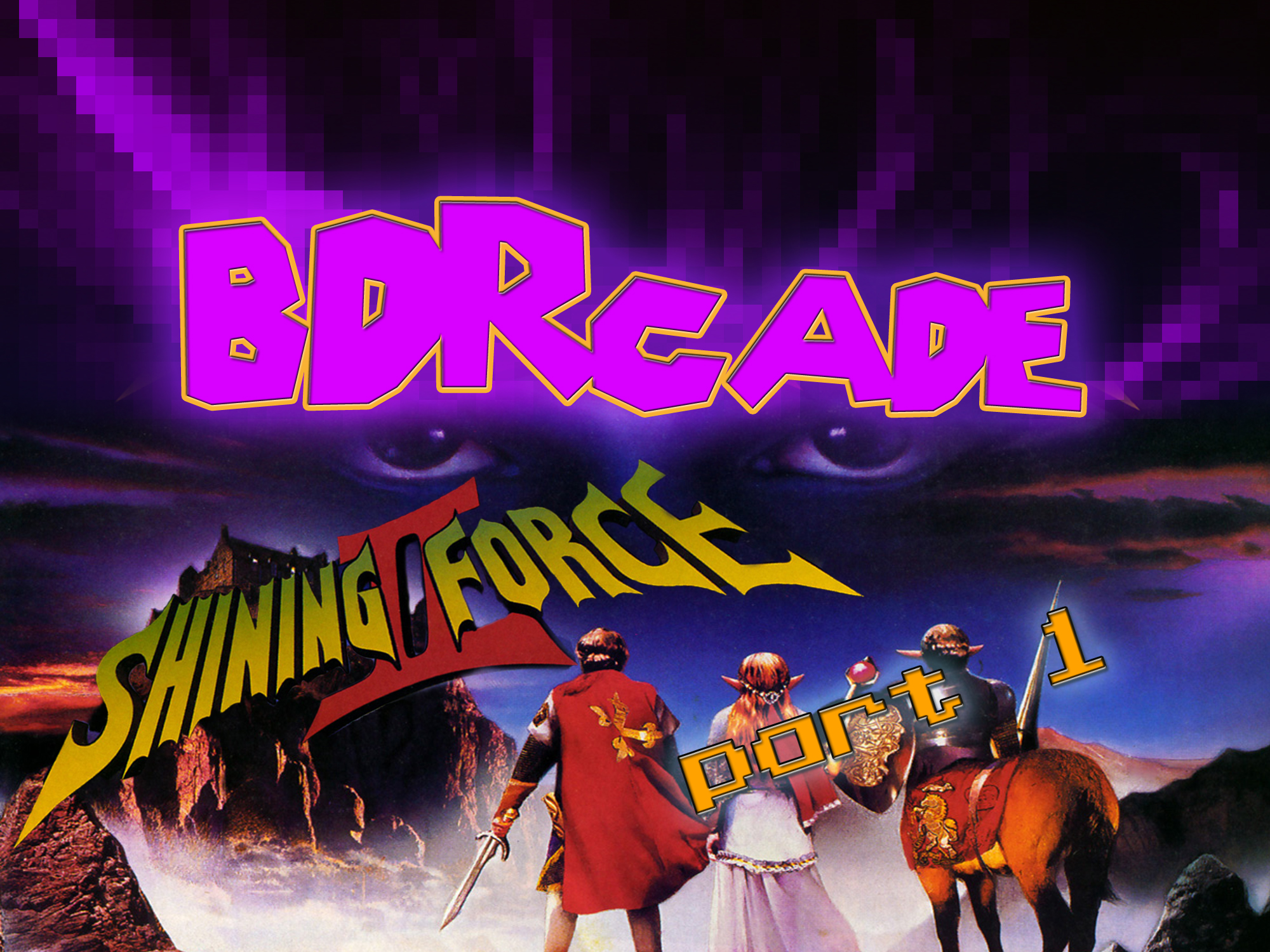 Shining Force II: We Have a “Perst” and a “Knert” – PART 1 – BDRcade