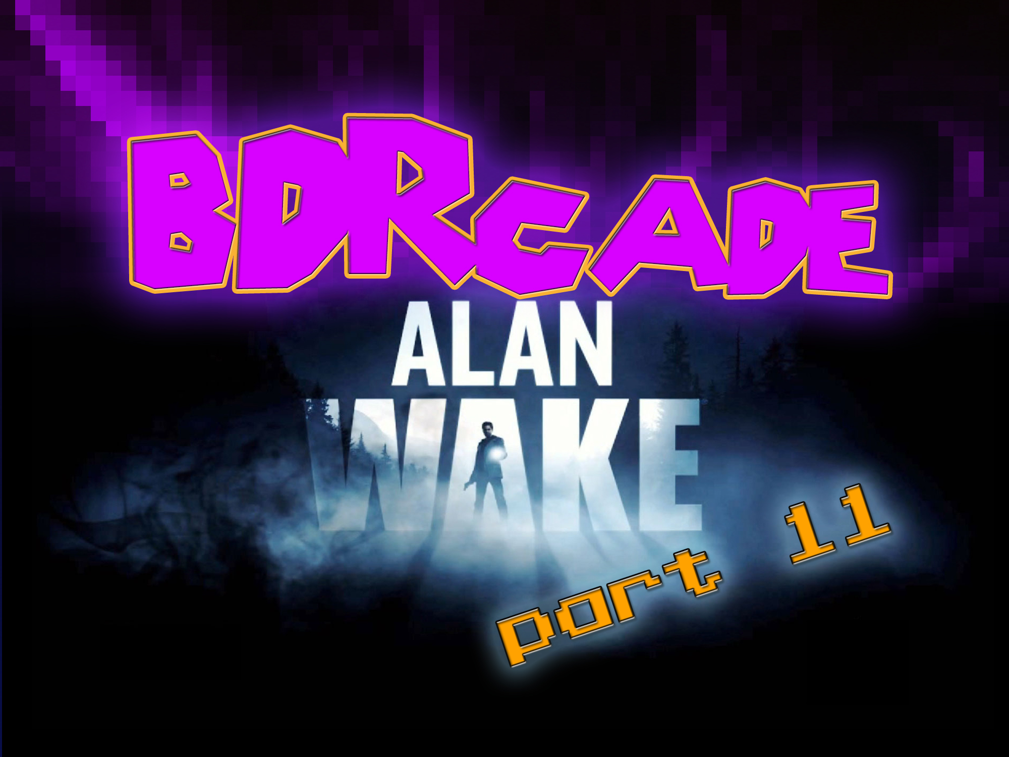 Alan Wake: Bird Murderer – PART 11 – BDRcade