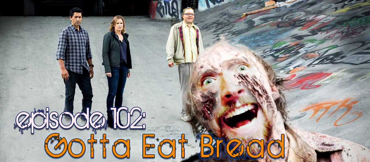 Brain Dead Radio Episode 102: Gotta Eat Bread