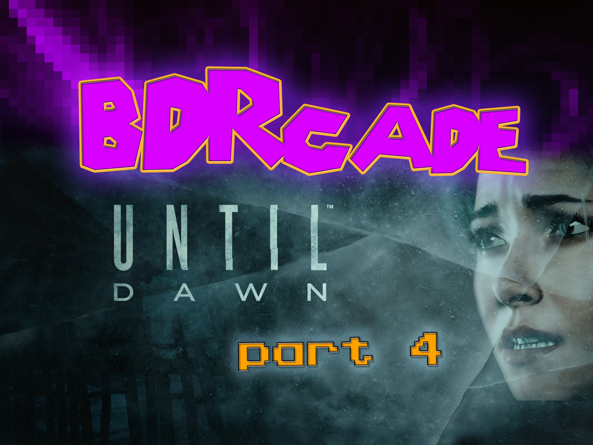 Until Dawn – Narcissistic, Funny, and Bearded – PART 4 – BDRcade