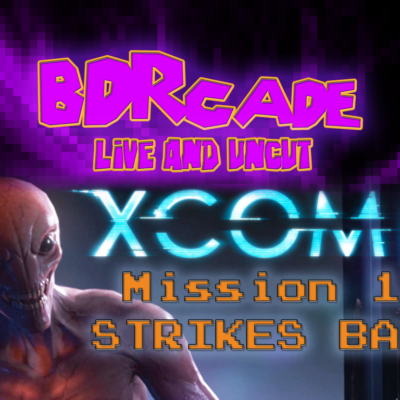 XCOM 2 – Mission 11 STRIKES BACK – A BDRcade Live Stream
