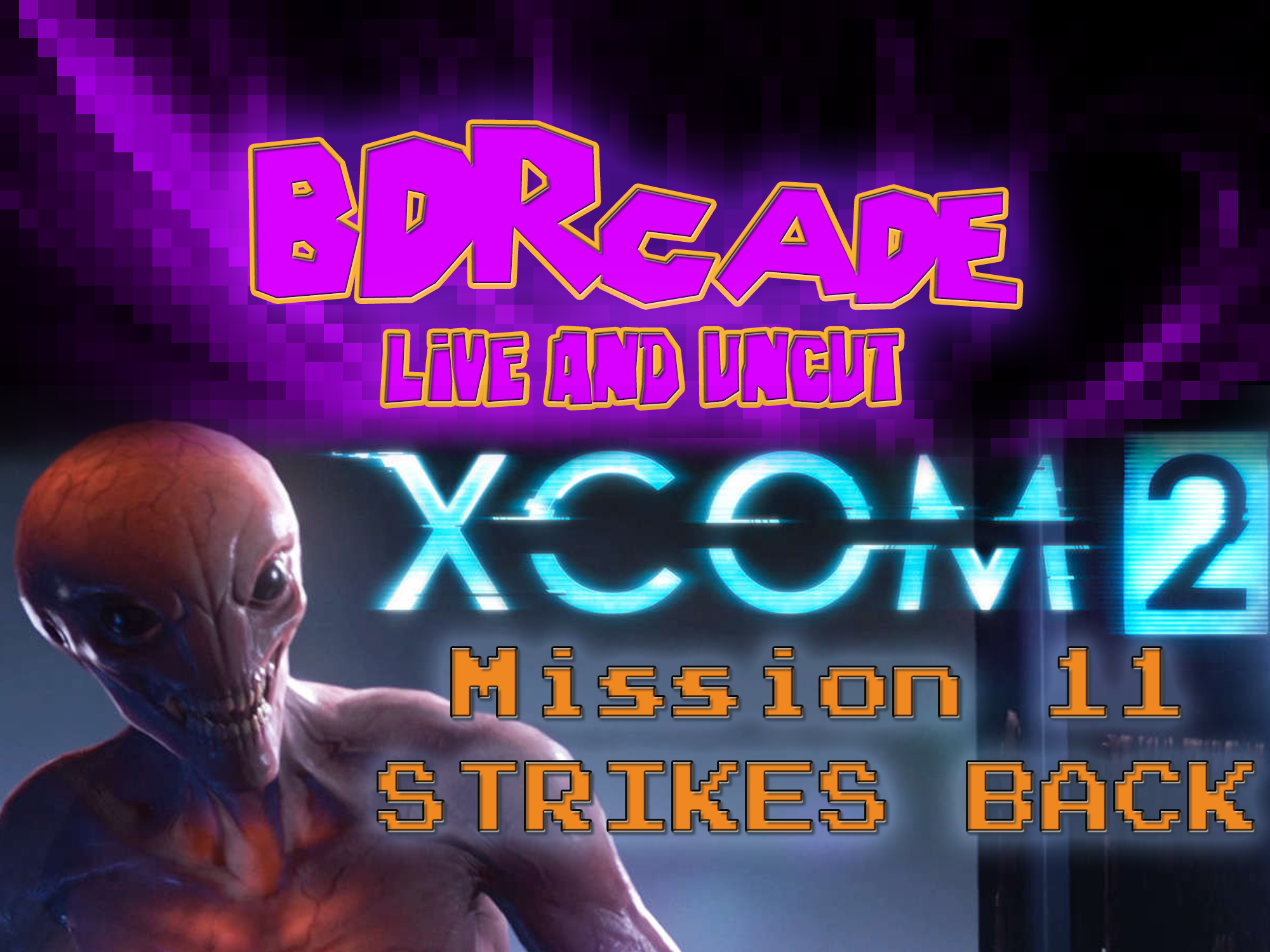 XCOM 2 – Mission 11 STRIKES BACK – A BDRcade Live Stream