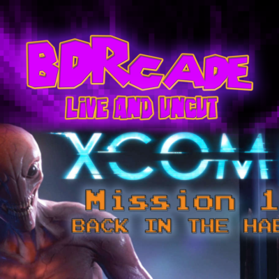 XCOM 2 – Mission 13 BACK IN THE HABIT – A BDRcade Live Stream