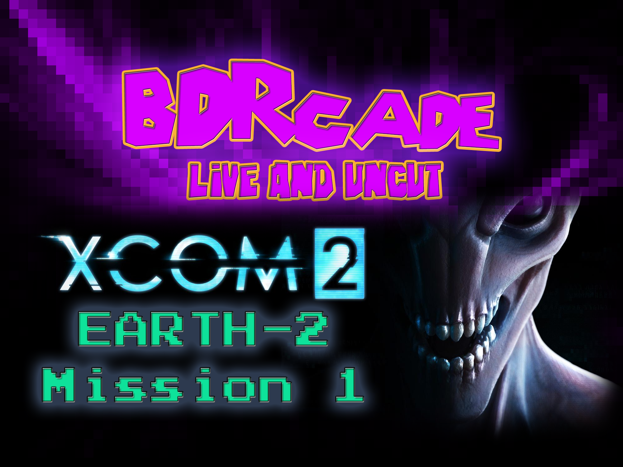 XCOM 2 (Earth-2) : Mission 1 – A BDRcade Live Stream