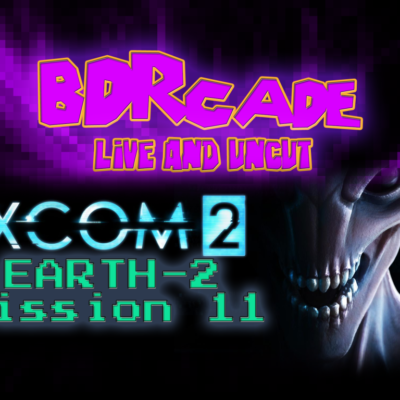 XCOM 2 (Earth-2) : Mission 11 – A BDRcade Live Stream