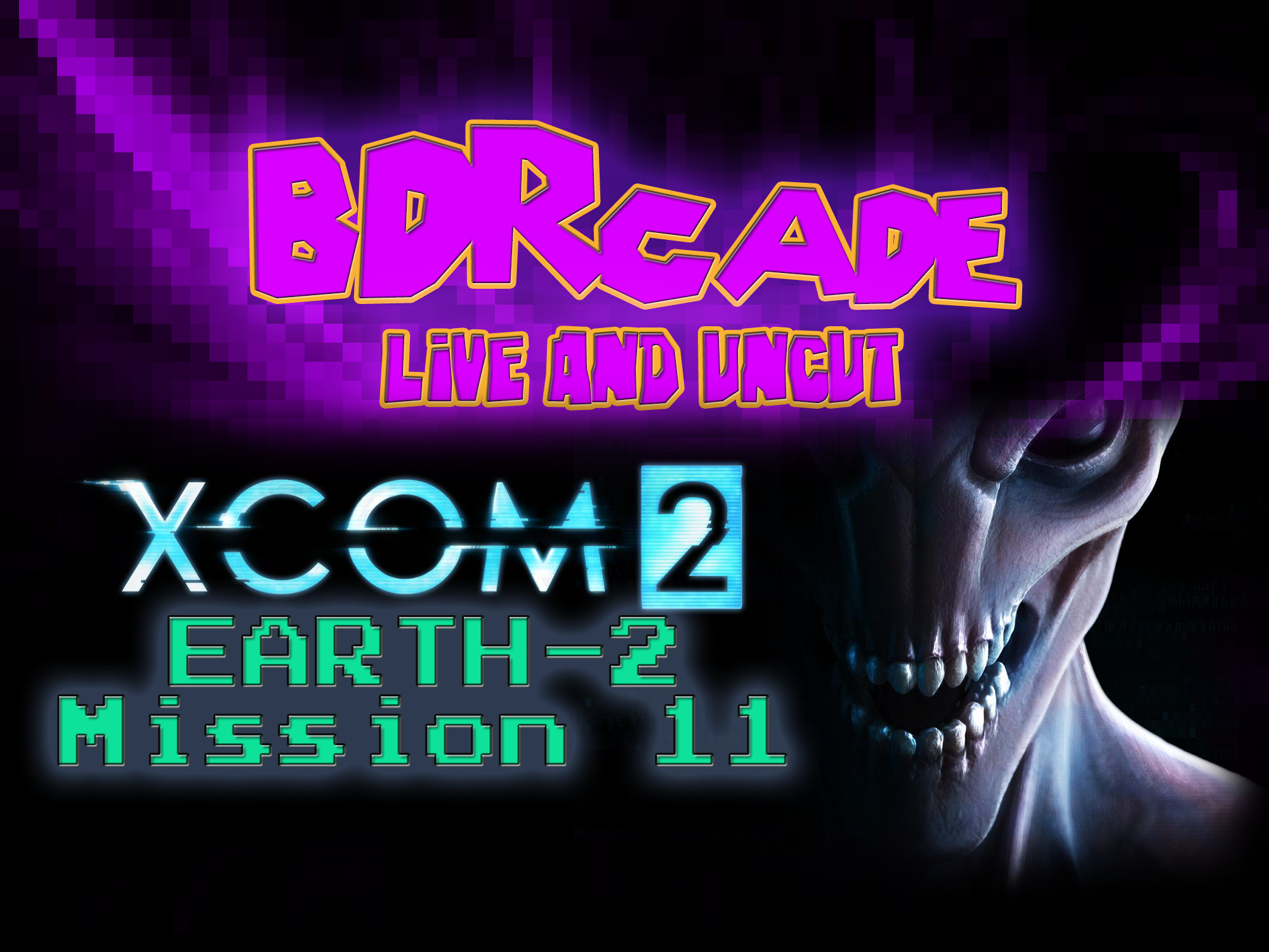 XCOM 2 (Earth-2) : Mission 11 – A BDRcade Live Stream
