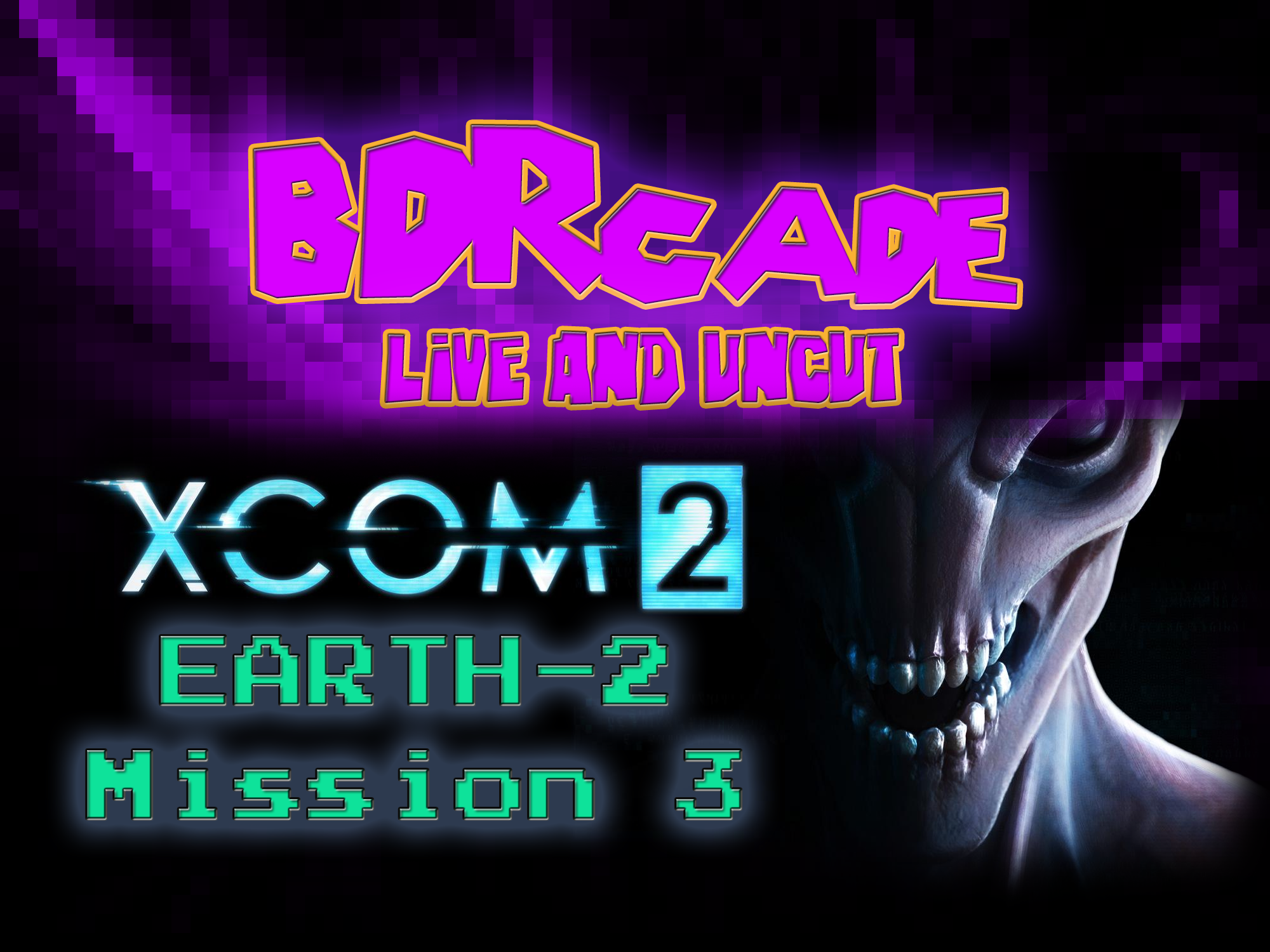 XCOM 2 (Earth-2) : Mission 3 – A BDRcade Live Stream
