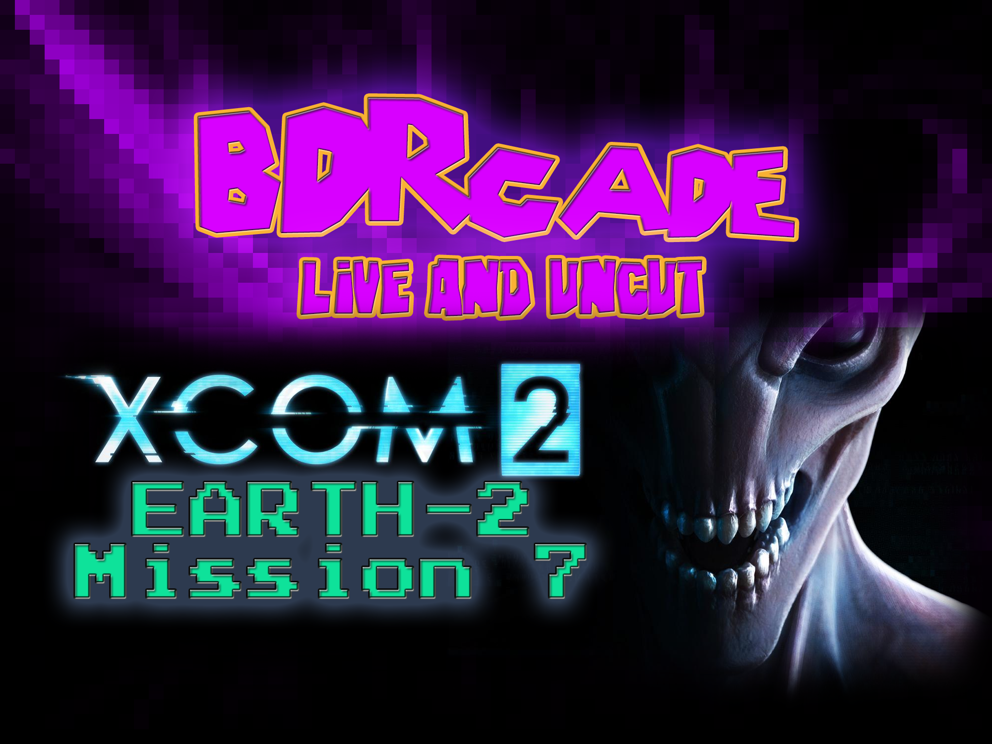 XCOM 2 (Earth-2) : Mission 7 – A BDRcade Live Stream