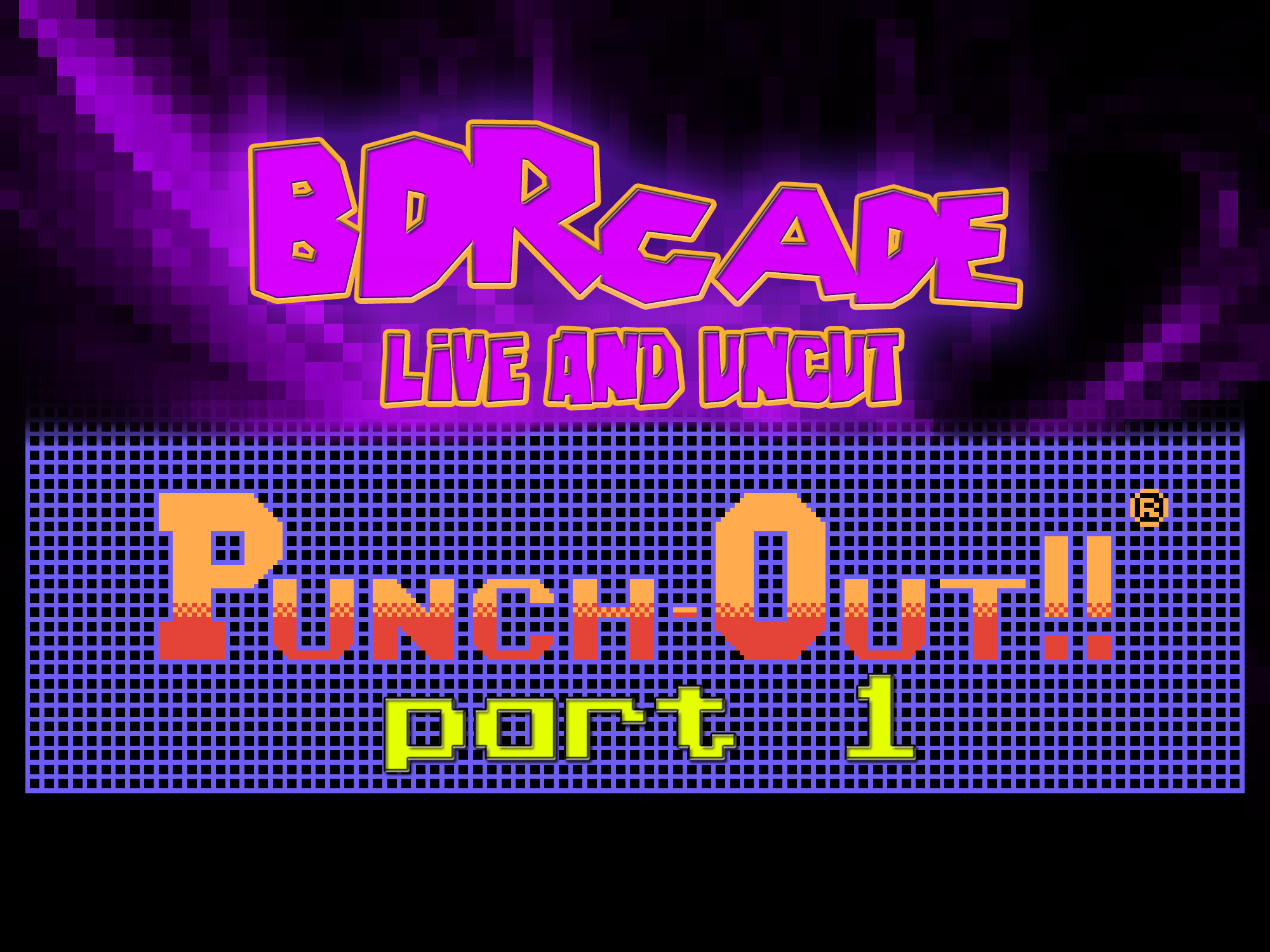 Punch-Out!! : Orange is the New Black – PART 1 – BDRcade