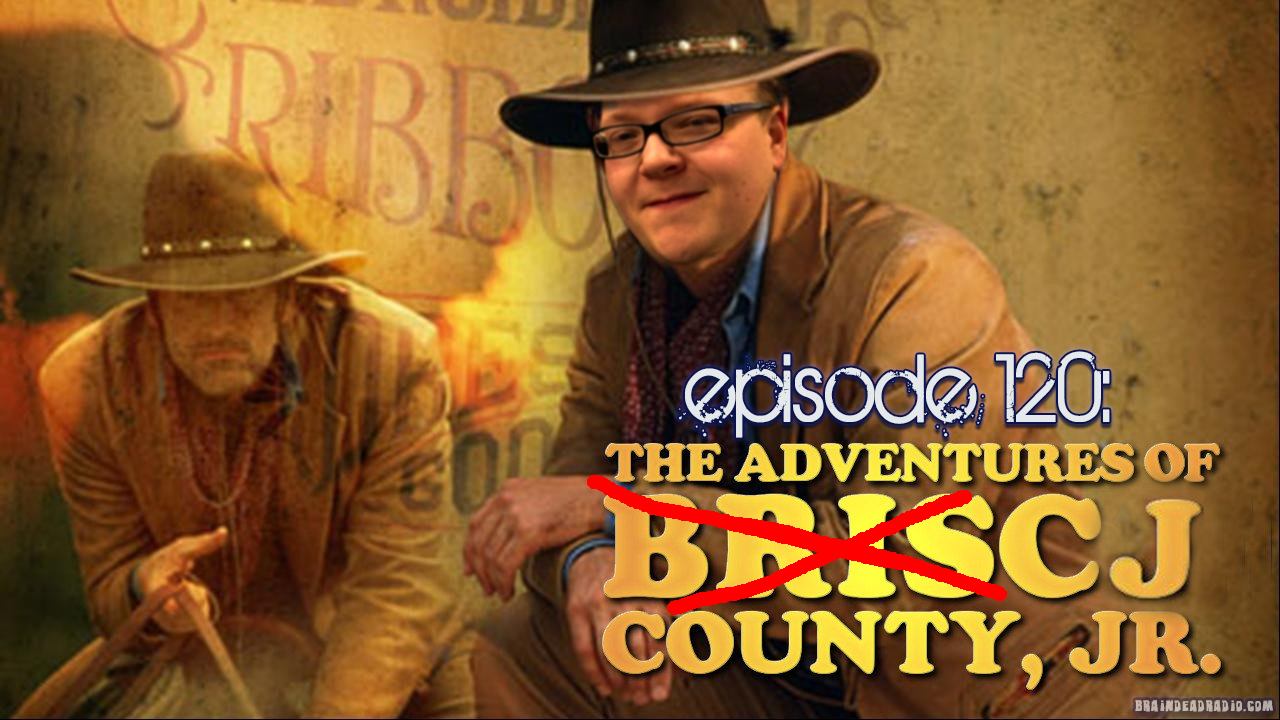 Brain Dead Radio Episode 120: Cj County, Jr.
