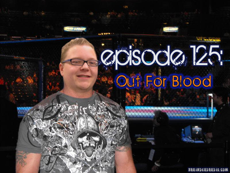Brain Dead Radio Episode 125: Out For Blood