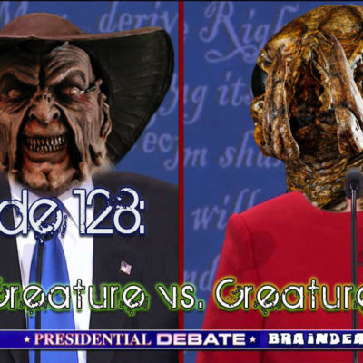 Brain Dead Radio Episode 128:  Dude Creature vs. Creature Dude