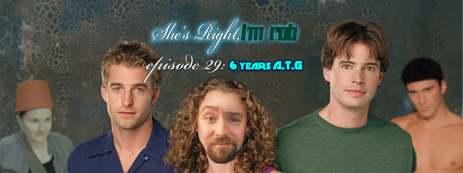 She’s Right, I’m Rob Episode 29: 6 Years A.T.G.
