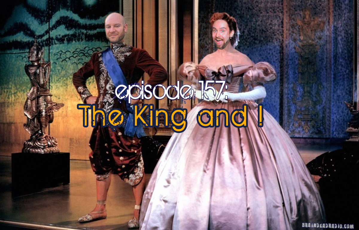Brain Dead Radio Episode 157: The King and I