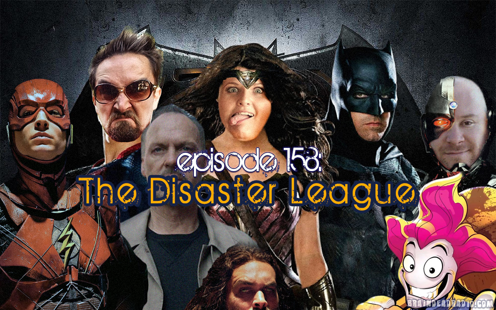 Brain Dead Radio Episode 158: The Disaster League