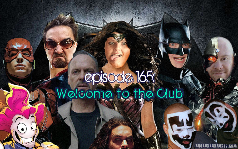 Brain Dead Radio Episode 165: Welcome to the Club