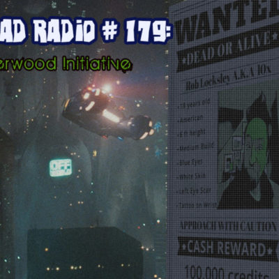 Brain Dead Radio Episode 179: The Sherwood Initiative