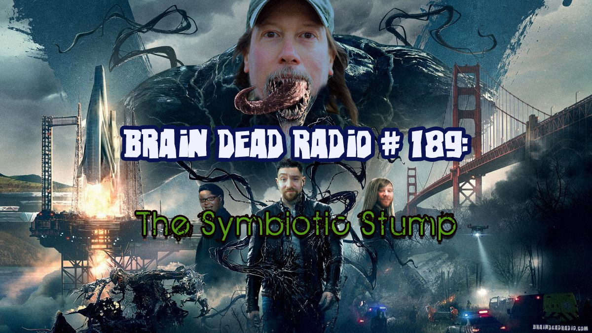 Brain Dead Radio Episode 189: The Symbiotic Stump
