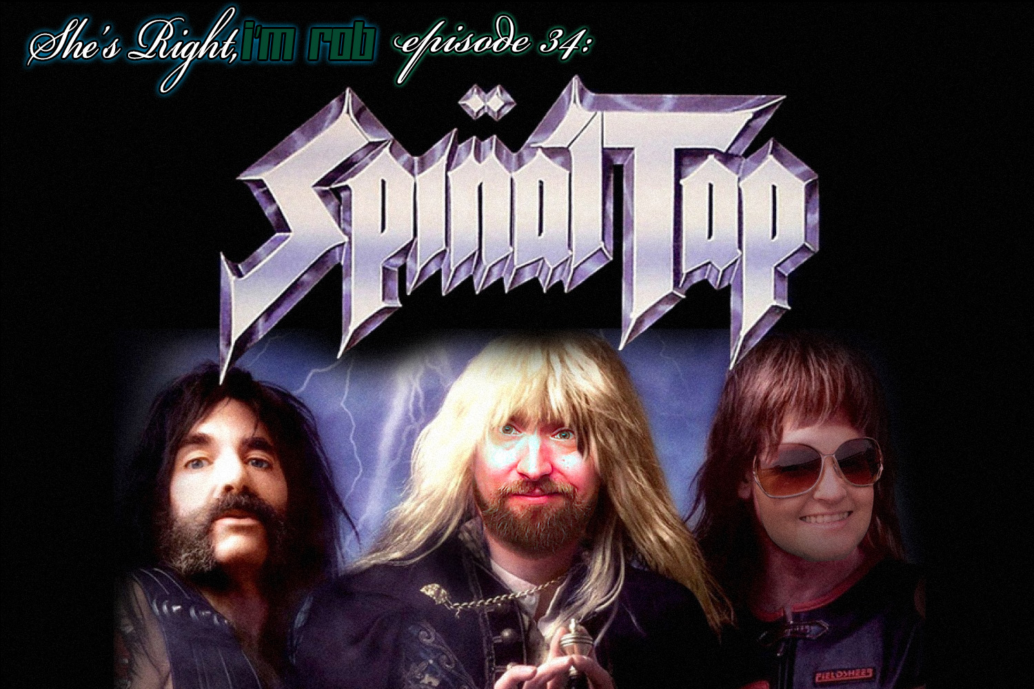 She’s Right, I’m Rob Episode 34: Spinal Tap